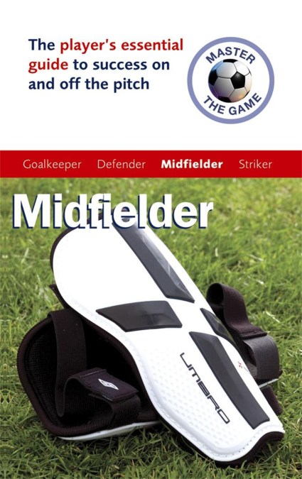 Master the Game: Midfielder