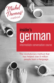 Insider's German Intermediate Conversation Course (Learn German with the Michel Thomas Method)