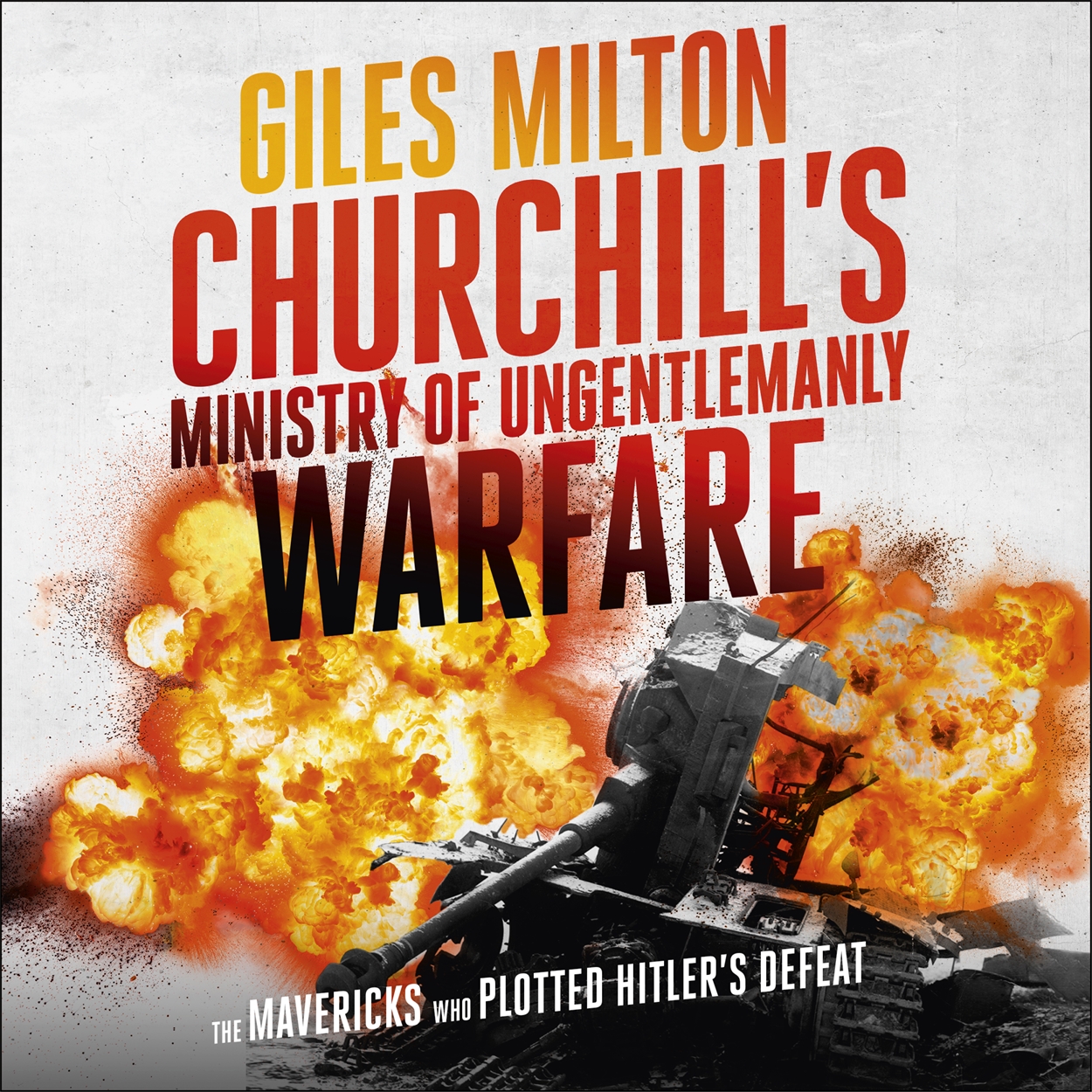 Churchill's Ministry of Ungentlemanly Warfare by Giles Milton | Hachette UK