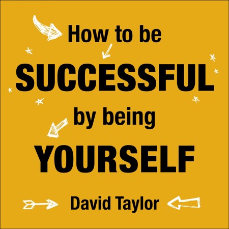 How To Be Successful By Being Yourself