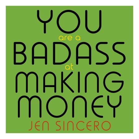 You Are a Badass at Making Money