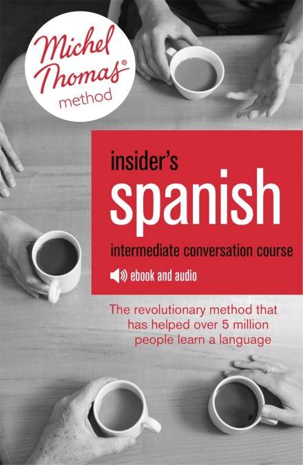 Insider’s Spanish: Intermediate Conversation Course (Learn Spanish with the Michel Thomas Method)