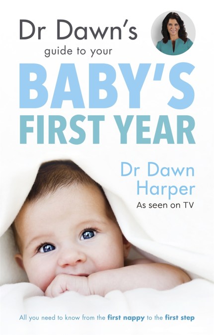 Dr Dawn’s Guide to Your Baby’s First Year