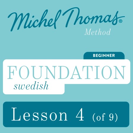 Foundation Swedish (Michel Thomas Method) - Lesson 4 of 9