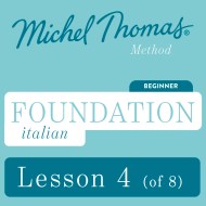 Foundation Italian (Michel Thomas Method) - Lesson 4 of 8
