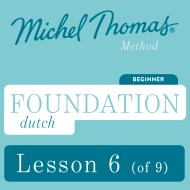 Foundation Dutch (Michel Thomas Method) - Lesson 6 of 9