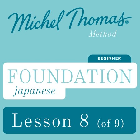 Foundation Japanese (Michel Thomas Method) - Lesson 8 of 9