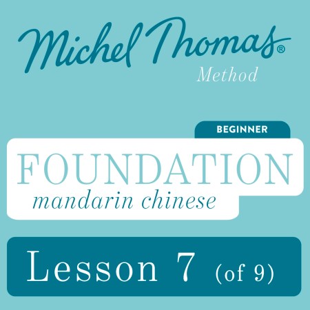Foundation Mandarin Chinese (Michel Thomas Method) - Lesson 7 of 9